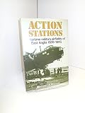Action stations. 1, Wartime military airfields of East Anglia, 1939-1945