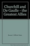 Churchill and De Gaulle : the greatest allies