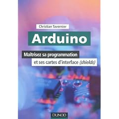 Arduino - Ma�trisez sa programmation et ses cartes d'interface (shields)