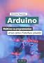 Arduino - Ma�trisez sa programmation et ses cartes d'interface (shields)