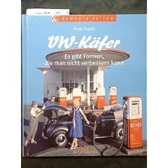 VW-K�fer. Es gibt Formen , die man nicht verbessern kann. 1. Auflage.