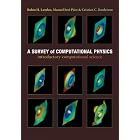 A Survey of Computational Physics: Introductory Computational Science by  Rubin H. Landau, Jose Paez, and Cristian C. Bordeianu