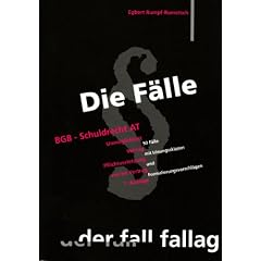 Die F�lle. BGB Schuldrecht AT: Unm�glichkeit. Verzug. Pflichtverletzung vor/ im Vertrag. 50 F�lle mit L�sungsskizzen und Formulierungsvorschl�gen