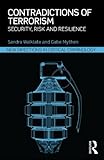 Contradictions of terrorism : security, risk and resilience