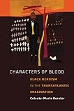 Characters of blood : black heroism in the transatlantic imagination