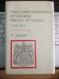 The correspondence of George, Prince of Wales 1770-1812