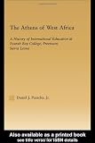 The Athens of West Africa: A History of International Education at Fourah Bay College, Freetown, Sierra Leone (African Studies)