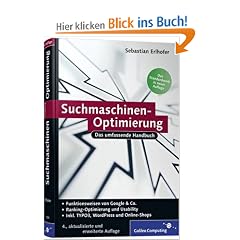 Suchmaschinen-Optimierung f�r Webentwickler: Das umfassende Handbuch: Funktionsweisen von Google & Co. Ranking-Optimierung und Usability (Galileo Computing)
