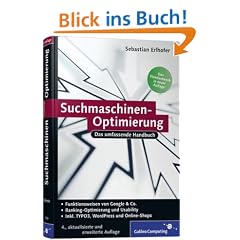 Suchmaschinen-Optimierung f�r Webentwickler: Das umfassende Handbuch: Funktionsweisen von Google & Co. Ranking-Optimierung und Usability (Galileo Computing)