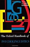 Oxford Handbook of Psycholinguistics (Oxford Library of Psychology)