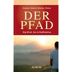 Der Pfad: Big Mind, Zen & Bodhisattva