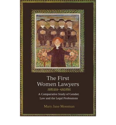 [ [ [ The First Women Lawyers: A Comparative Study of Gender, Law and the Legal Professions[ THE FIRST WOMEN LAWYERS: A COMPARATIVE STUDY OF GENDER, LAW AND THE LEGAL PROFESSIONS ] By Mossman, Mary Jane ( Author )May-30-2006 Paperback