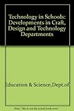 Technology in schools : developments in craft, design and technology departments