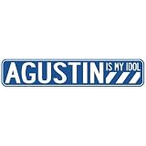  AGUSTIN IS MY IDOL STREET SIGN