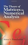 The Theory of Matrices in Numerical Analysis (Dover Books on Mathematics)