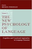 The New Psychology of Language: Cognitive and Functional Approaches To Language Structure, Volume Ii