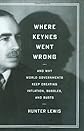Where Keynes Went Wrong