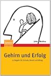 Gehirn und Erfolg: 12 Regeln f�r Schu...