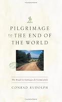 Pilgrimage to the End of the World: The Road to Santiago de Compostela (Culture Trails: Adventures in Travel)
