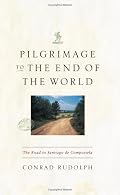 Pilgrimage to the End of the World: The Road to Santiago de Compostela (Culture Trails)