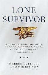 Lone Survivor: The Eyewitness Account of Operation Redwing and the Lost Heroes of SEAL Team 10
