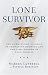 Lone Survivor: The Eyewitness Account of Operation Redwing and the Lost Heroes of SEAL Team 10
