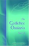 Produkt-Bild: Die Gedichte Ossian's: Aus dem Gaelischen von Christian Wilhelm Ahlwardt. Band 2