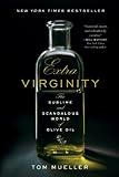 Extra Virginity: The Sublime and Scandalous World of Olive Oil