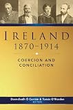 Ireland, 1870-1914 : coercion and conciliation