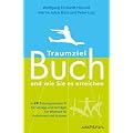 Traumziel Buch � und wie Sie es erreichen: In 24 Stunden fit f�r Verlage und Vertr�ge! Ein Workout f�r Autorinnen und Autoren