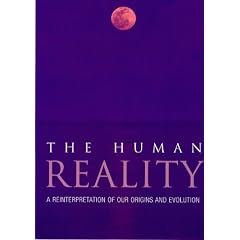 The Human Reality: A Reinterpretation of Our Origins and Evolution