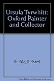 Ursula Tyrwhitt, Oxford painter and collector, 1872-1966 : [catalogue of an exhibition held at the] Ashmolean Museum October-November 1974