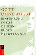 Gott ohne Angst: Einf�hrung in das Denken Drewermanns