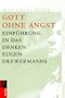 Gott ohne Angst: Einf�hrung in das Denken Drewermanns