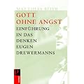 Gott ohne Angst: Einf�hrung in das Denken Drewermanns