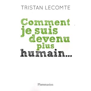 Comment je suis devenu plus humain...
