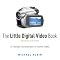 Little Digital Video Book, The (2nd Edition)