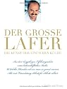 Der gro&szlig;e Lafer - Die Kunst der einfachen K&uuml;che: 60 beliebte Klassiker und wie man sie genial variiert
