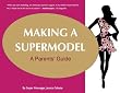 Making A Supermodel: A Parents' Guide