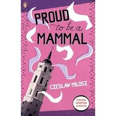 Proud To Be A Mammal: Essays on War, Faith and Memory (Penguin Translated Texts)