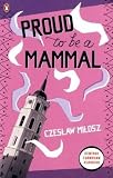 Proud To Be A Mammal: Essays on War, Faith and Memory (Penguin Translated Texts)