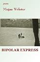 Bipolar Express (New Women's Voices Series, No. 44)