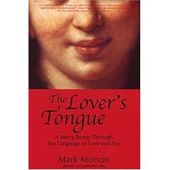 The  Lover's Tongue: A Merry Romp Through the Language of Love and Sex