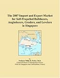 The 2007 Import and Export Market for Self-Propelled Bulldozers, Angledozers, Graders, and Levelers in Singapore