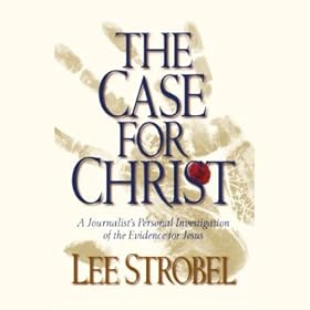 The Case for Christ: A Journalist's Personal Investigation of the Evidence for Jesus (Unabridged)