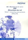 M�canique du vol : Tome 1, A�rodynamique subsonique/Stabilit� ATPL-CPL M�canique du vol/JAR-FCL