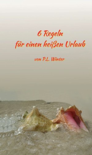 6 Regeln: für einen heißen Urlaub (German Edition)