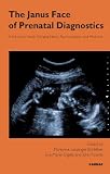 The Janus face of prenatal diagnostics : a European study bridging ethics, psychoanalysis, and medicine