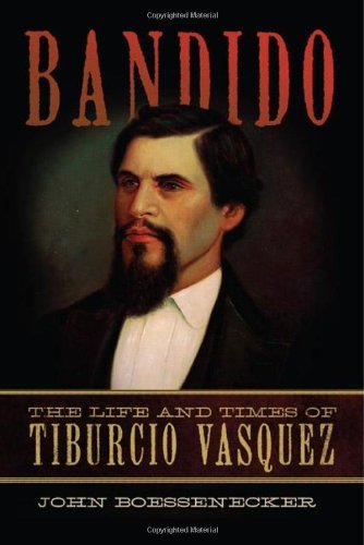 Bandido: The Life and Times of Tiburcio Vasquez [Hardcover] [Txt] (Author) John Boessenecker