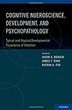 Cognitive neuroscience, development, and psychopathology : typical and atypical developmental trajectories of attention